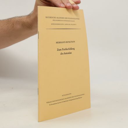 Bayerische Akademie der Wissenschaften, Philosophisch-Historische Klasse, Sitzungsberichte - 1974, Heft 1: Zum Partherfeldzug des Antonius