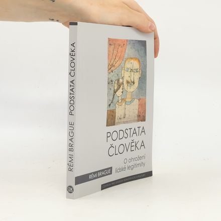 Podstata člověka. O ohrožení lidské legitimity
