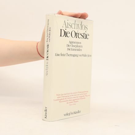 Die Orestie. Agamemnon. Die Choephoren. Die Eumeniden. Eine freie Übertragung von Walter Jens