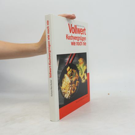 Vollwert-Kochvergnügen wie noch nie