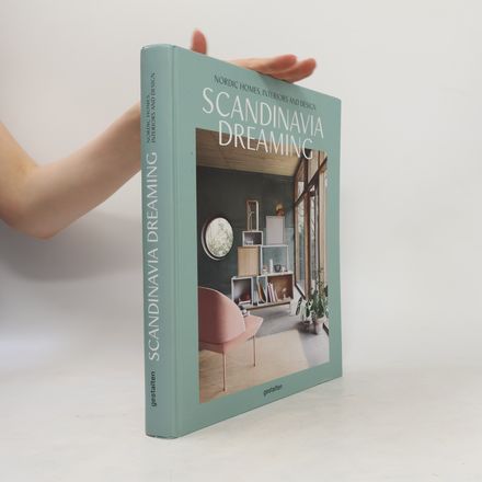 Scandinavia dreaming : Nordic homes, interiors and design