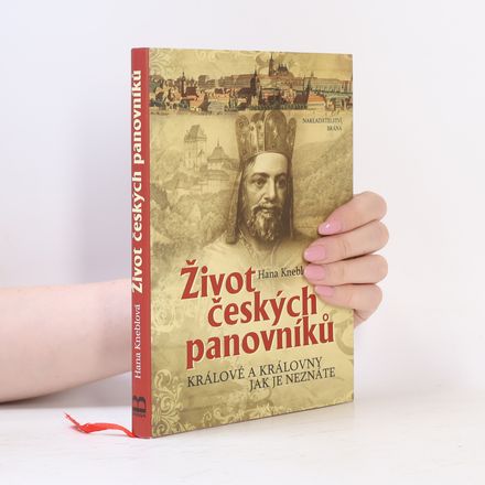 Život českých panovníků - Králové a královny jak je neznáte