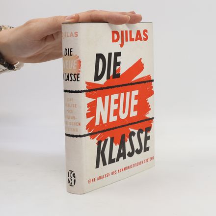 Die neue Klasse. Eine Analyse des kommunistischen Systems