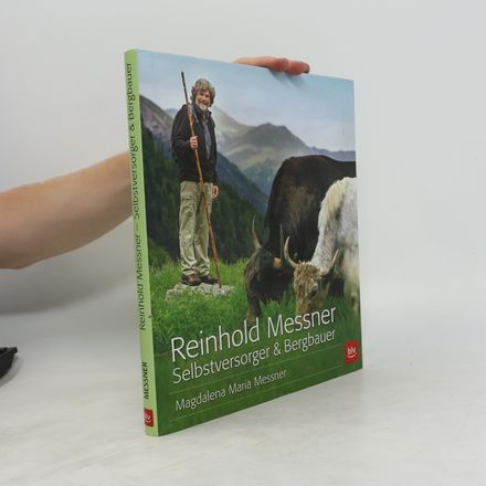 Reinhold Messner, Selbstversorger & Bergbauer