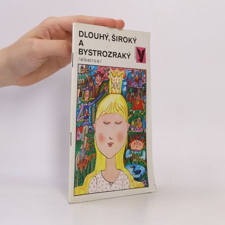 Dlouhý, Široký a Bystrozraký : [výbor z čes. pohádek]