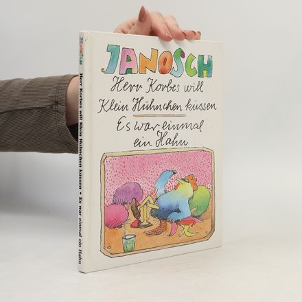 Herr Korbes will Klein Hühnchen küssen. Es war einmal ein Hahn