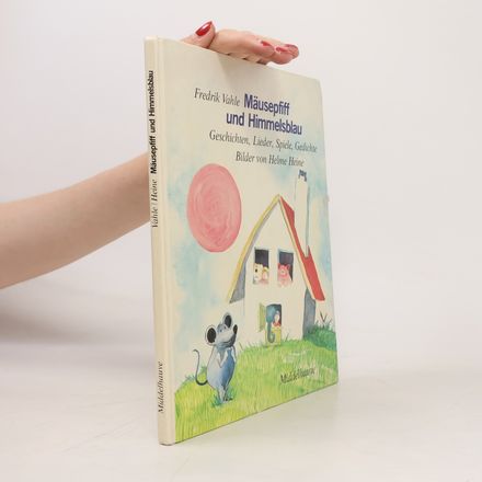 Mäusepfiff und Himmelsblau. Geschichten, Lieder, Spiele, Gedichte