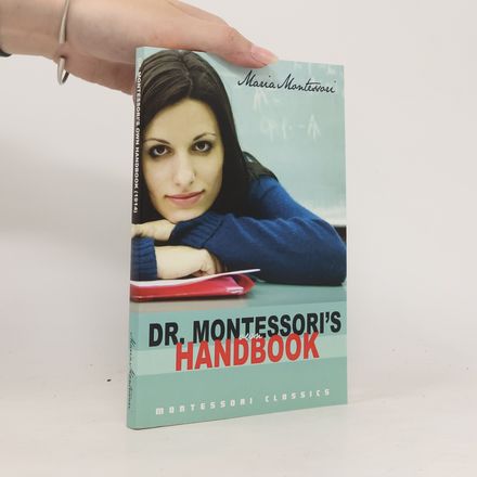Montessori Classics: Dr. Montessori's Own Handbook