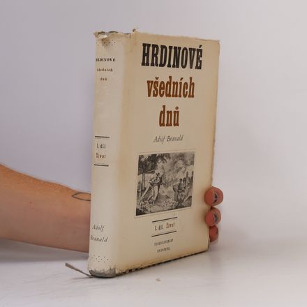Hrdinové všedních dnů. 1. díl. Život
