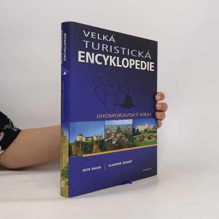 Velká turistická encyklopedie. Jihomoravský kraj