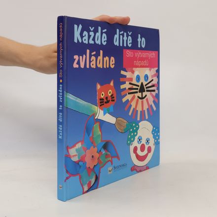 Každé dítě to zvládne: Tisk, lepení, vystřihování, malování