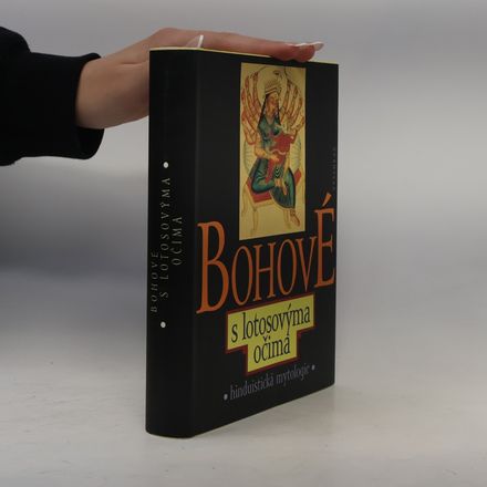 Bohové s lotosovýma očima: Hinduistické mýty v indické literatuře tří tisíciletí