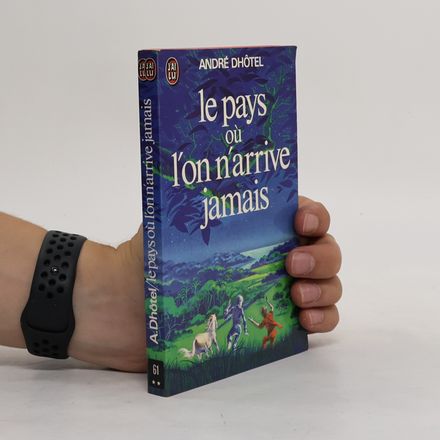 Le Pays où l'on n'arrive jamais