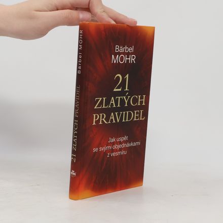 21 zlatých pravidel : jak uspět se svými objednávkami z vesmíru