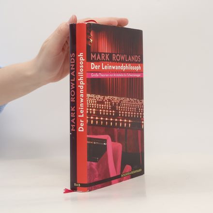 Der Leinwandphilosoph. Große Theorien von Sokrates bis Schwarzenegger