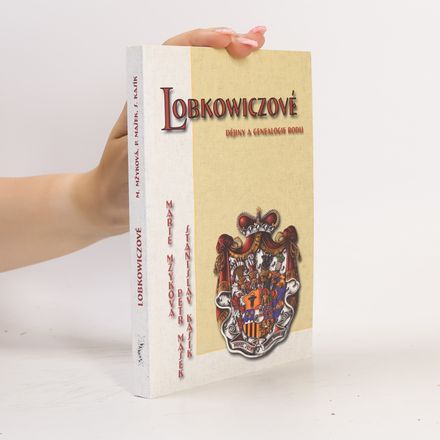 Lobkowiczové : dějiny a genealogie rodu