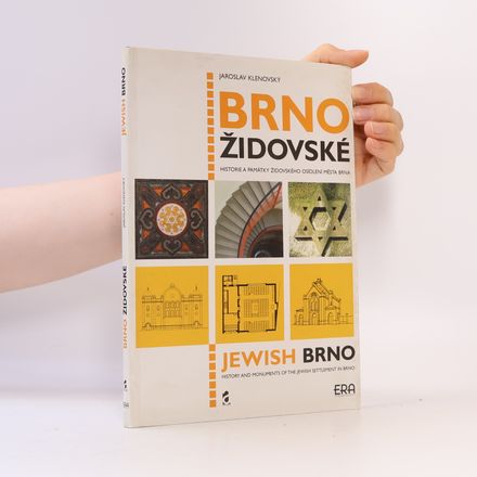 Brno židovské : historie a památky židovského osídlení města Brna = Jewish Brno : history and monuments of the Jewish settlement in Brno