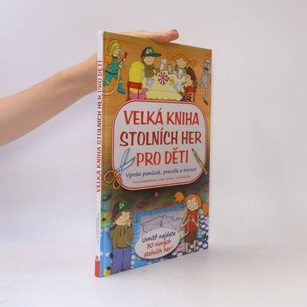 Velká kniha stolních her pro děti : výroba pomůcek, pravidla a inovace