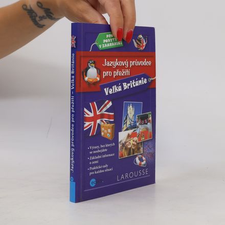 Jazykový průvodce pro přežití - Velká Británie. Pro pobyty v zahraničí