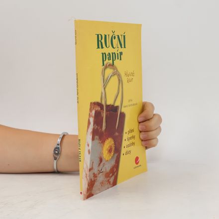 Ruční papír : [přání, šperky, ozdoby, dózy]