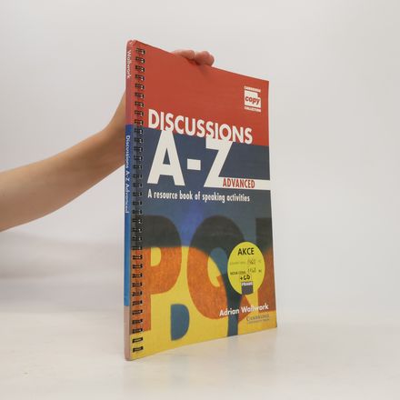Discussions A-Z Advanced. A Resource Book of Speaking Activities
