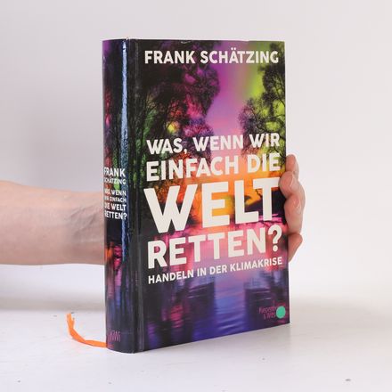Was, wenn wir einfach die Welt retten? Handeln in der Klimakrise