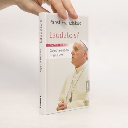 Laudato si' : Gelobt seist du, mein Herr