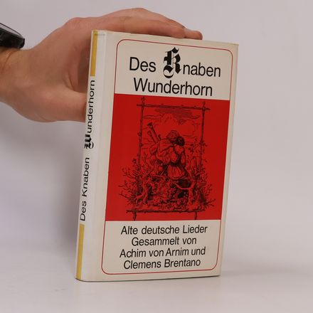 Des Knaben Wunderhorn. Alte deutsche Lieder