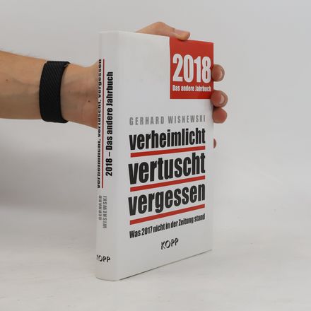 Verheimlicht - Vertuscht - Vergessen 2018. Das andere Jahrbuch