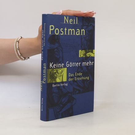 Keine Götter mehr. Das Ende der Erziehung