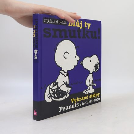 Můj ty smutku! : vybrané stripy Peanuts z let 1960-2000