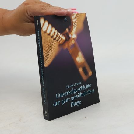 Universalgeschichte der ganz gewöhnlichen Dinge