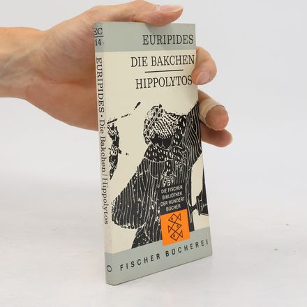 Die Bakchen. Hippolytos