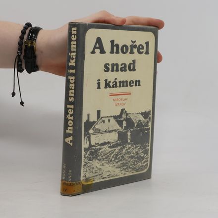 A hořel snad i kámen
