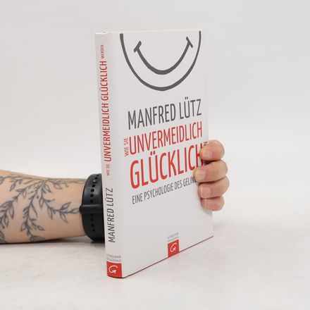 Wie Sie Unvermeidlich Glücklich Werden