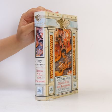 Marco Polo, der Besessene 1. Von Venedig zum Dach der Welt