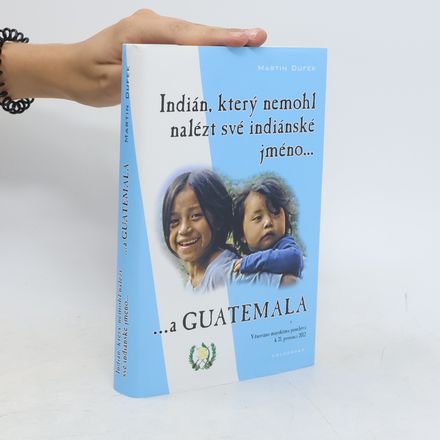Indián, který nemohl nalézt své indiánské jméno...a Guatemala