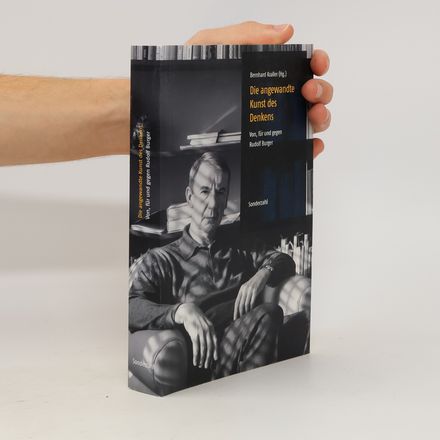 Die angewandte Kunst des Denkens: Von, für und gegen Rudolf Burger