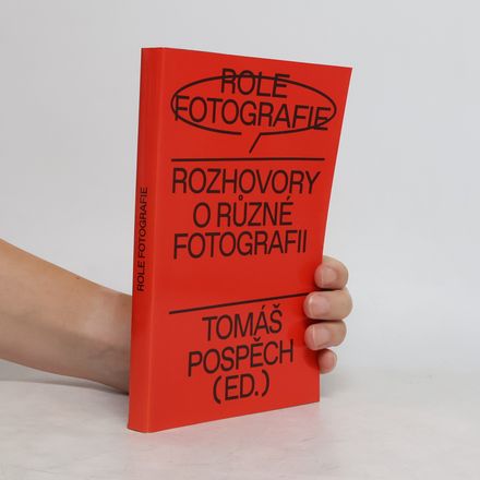Role fotografie: rozhovory o různé fotografii