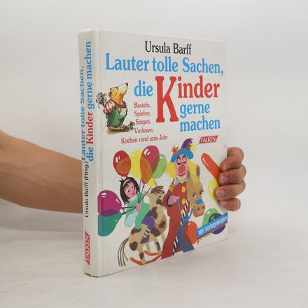 Basteln, Spielen, Singen, Vorlesen, Kochen rund ums Jahr