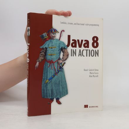 Java 8 in action : lambdas, streams, and functional-style programming