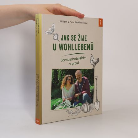 Jak se žije u Wohllebenů. Samozásobitelství v praxi
