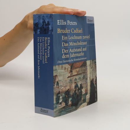 Bruder Cadfael. Ein Leichnam zuviel. Das Mönchskraut. Der Aufstand auf dem Jahrmarkt