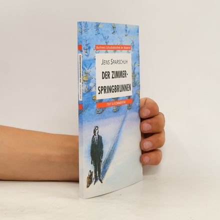 Buchners Schulbibliothek der Moderne: Der Zimmerspringbrunnen: Text & Kommentar