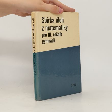 Sbírka úloh z matematiky pro 3. ročník gymnázií