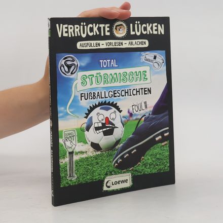 Verrückte Lücken - 6: Total stürmische Fußballgeschichten
