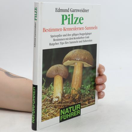 Pilze. Bestimmen - Kennenlernen - Sammeln