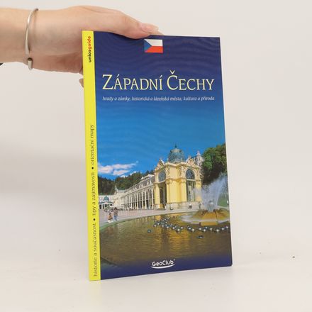 Západní Čechy : hrady a zámky, historická a lázeňská města, kultura a příroda