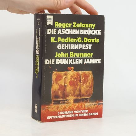 Gehirnpest / Die dunklen Jahre / Die Aschenbrücke. Drei Science Fiction Romane in einem Band.