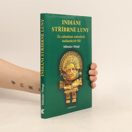Indiáni stříbrné Luny. Za záhadami zmizelých indiánských říší